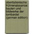 Oberitalienische Frührenaissance: Bauten Und Bildwerke Der Lombardei (German Edition)