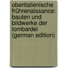 Oberitalienische Frührenaissance: Bauten Und Bildwerke Der Lombardei (German Edition) door Gotthold Meyer Alfred
