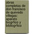Obras Completas De Don Francisco De Quevedo Villegas: Aparato Biogrfico Y Bibliogrfico