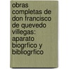Obras Completas De Don Francisco De Quevedo Villegas: Aparato Biogrfico Y Bibliogrfico by Marcelino Menendez Y. Pelayo