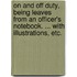 On and off Duty, being leaves from an officer's notebook. ... With illustrations, etc.