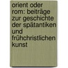 Orient oder Rom: Beiträge zur Geschichte der spätantiken und frühchristlichen Kunst door Strzygowski Josef