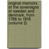 Original Memoirs of the Sovereigns of Sweden and Denmark, from 1766 to 1818 (Volume 2) door John Brown