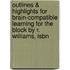 Outlines & Highlights For Brain-Compatible Learning For The Block By R. Williams, Isbn