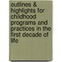 Outlines & Highlights For Childhood Programs And Practices In The First Decade Of Life