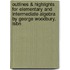 Outlines & Highlights For Elementary And Intermediate Algebra By George Woodbury, Isbn