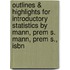 Outlines & Highlights For Introductory Statistics By Mann, Prem S. Mann, Prem S., Isbn