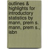 Outlines & Highlights For Introductory Statistics By Mann, Prem S. Mann, Prem S., Isbn door Cram101 Textbook Reviews