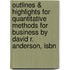 Outlines & Highlights For Quantitative Methods For Business By David R. Anderson, Isbn