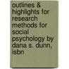 Outlines & Highlights For Research Methods For Social Psychology By Dana S. Dunn, Isbn by Cram101 Textbook Reviews