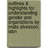 Outlines & Highlights For Understanding Gender And Organiztions By Mats Alvesson, Isbn