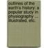 Outlines of the Earth's History: a popular study in physiography ... Illustrated, etc.