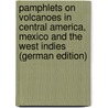 Pamphlets On Volcanoes in Central America, Mexico and the West Indies (German Edition) by Sapper Karl