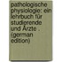 Pathologische Physiologie: Ein Lehrbuch Für Studierende Und Ärzte . (German Edition)