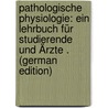 Pathologische Physiologie: Ein Lehrbuch Für Studierende Und Ärzte . (German Edition) by Krehl Ludolf