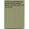 Politisch-wirtschaftliches Konversations-Lexikon, bearb. von Otto Groth und H.G. Bayer door Groth