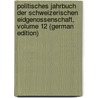 Politisches Jahrbuch Der Schweizerischen Eidgenossenschaft, Volume 12 (German Edition) door Hilty Karl