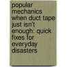Popular Mechanics When Duct Tape Just Isn't Enough: Quick Fixes for Everyday Disasters door The Editors of Popular Mechanics
