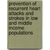 Prevention Of Recurrent Heart Attacks And Strokes In Low And Middle Income Populations