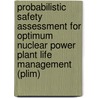 Probabilistic Safety Assessment For Optimum Nuclear Power Plant Life Management (plim) by Gennadij V. Arkadov