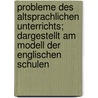 Probleme des altsprachlichen Unterrichts; dargestellt am Modell der englischen Schulen by Hentig