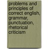 Problems and Principles of Correct English, Grammar, Punctuation, Rhetorical Criticism by Sherwin Cody