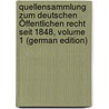 Quellensammlung Zum Deutschen Öffentlichen Recht Seit 1848, Volume 1 (German Edition) door Paul Roth
