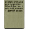 Quellensammlung Zum Deutschen Öffentlichen Recht Seit 1848, Volume 1 (German Edition) door Paul Roth