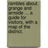 Rambles about Grange and Arnside ... A guide for visitors, with a map of the district. by A.W. Hankinson