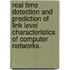 Real Time Detection and Prediction of Link Level Characteristics of Computer Networks.