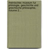 Rheinisches Museum Fur Philologie, Geschichte Und Griechische Philosophie, Volume 2... door Onbekend