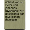 Richard Von St. Victor Und Johannes Ruysbroek: Zur Geschichte Der Mystischen Theologie by Georg Viet Engelhardt Johann