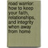 Road Warrior: How To Keep Your Faith, Relationships, And Integrity When Away From Home
