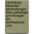 Sammlung klinischer Abhandlungen über Pathologie und Therapie der Stoffwechsel- und .