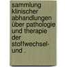 Sammlung klinischer Abhandlungen über Pathologie und Therapie der Stoffwechsel- und . door Von Noorden Carl