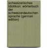Schweizerisches Idiotikon: Wörterbuch Der Schweizerdeutschen Sprache (German Edition) door Staub Friedrich