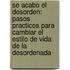 Se Acabo el Desorden: Pasos Practicos Para Cambiar el Estilo de Vida de la Desordenada