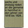 Sechs und Dreissig Reden an die Gemeine in Herrnhut in den Jahren von 1818 bis 1824... door Johann Baptist Von Albertini