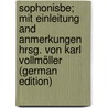 Sophonisbe; Mit Einleitung and Anmerkungen hrsg. von Karl Vollmöller (German Edition) door De Mairet Jean