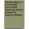 Square Peg in a Round Hole: Out-Of-Field Teaching and Its Impact on Teacher Attrition. door Frank Olmos