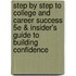 Step by Step to College and Career Success 5e & Insider's Guide to Building Confidence