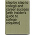 Step by Step to College and Career Success [With Insider's Guide to College Etiquette]