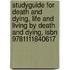 Studyguide For Death And Dying, Life And Living By Death And Dying, Isbn 9781111840617