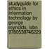 Studyguide For Ethics In Information Technology By George Reynolds, Isbn 9780538746229