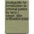 Studyguide For Introduction To Criminal Justice By Larry J. Siegel, Isbn 9780495913382