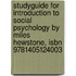 Studyguide For Introduction To Social Psychology By Miles Hewstone, Isbn 9781405124003