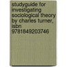 Studyguide For Investigating Sociological Theory By Charles Turner, Isbn 9781849203746 door Cram101 Textbook Reviews