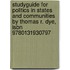 Studyguide For Politics In States And Communities By Thomas R. Dye, Isbn 9780131930797