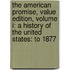 The American Promise, Value Edition, Volume I: A History of the United States: To 1877