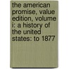 The American Promise, Value Edition, Volume I: A History of the United States: To 1877 by University Michael P. Johnson